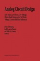 Analog Circuit Design: Low-Noise, Low-Power, Low-Voltage; Mixed-Mode Design with CAD Tools; Voltage, Current and Time References - Johan Huijsing, Rudy J. van de Plassche, Willy M.C. Sansen