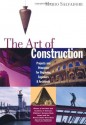 The Art of Construction: Projects and Principles for Beginning Engineers & Architects: Projects and Principles for Beginning Engineers and Architects (Ziggurat Book) - Mario Salvadori, Saralinda Hooker, Christopher Ragus