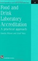 Food and Drink Laboratory Accreditation: A Practical Approach (Practical Approaches to Food Control and Food Quality Series) - Sandra Wilson, G. Weir