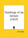 Teachings of an Initiate - Max Heindel