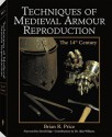 Techniques Of Medieval Armour Reproduction: The 14th Century - Brian R. Price