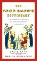 The Food Snob's Dictionary: An Essential Lexicon of Gastronomical Knowledge - David Kamp, Marion Rosenfeld