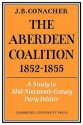 The Aberdeen Coalition 1852 1855 - J. B. Conacher