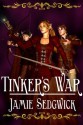 Tinker's War (The Tinkerer's Daughter) - Jamie Sedgwick