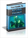 Your Guide To Scuba Diving - Lou Diamond