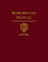 Rosicrucian Manual (Rosicrucian Order AMORC Kindle Editions) - H. Spencer Lewis, Rosicrucian Order AMORC