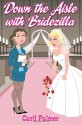 Down The Aisle With Bridezilla - Carli Palmer