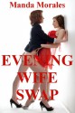 Evening Wife Swap: A First Time Swinger Sex Erotica Story - Manda Morales