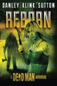 Reborn (A Dead Man Adventure) - Lee Goldberg, William Rabkin, Phoef Sutton, Lisa Klink, Kate Danley