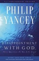 Disappointment With God: Three Questions No One Asks Aloud (Mass Market) - Philip Yancey