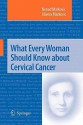 What Every Woman Should Know about Cervical Cancer - Nenad Markovic, Olivera Markovic