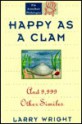 Happy as a Clam: And 9,999 Other Similes - Larry Wright