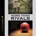 More Than Rivals: A Championship Game and a Friendship That Moved a Town Beyond Black and White - Ken Abraham