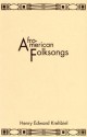 Afro-American Folksongs : A Study in Racial and National Music. With a New Introduction by W. K. McNeil - Henry Edward Krehbiel