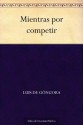 Mientras por competir - Luis de Góngora