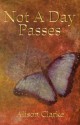 Not a Day Passes - Alison Clarke