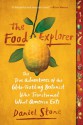 The Food Explorer The True Adventures of the Globe-Trotting Botanist Who Transformed What America Eats - Daniel Stone