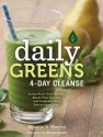 Daily Greens 4-Day Cleanse: Jump Start Your Health, Reset Your Energy, and Look and Feel Better than Ever! - Shauna R. Martin, Mayim Bialik