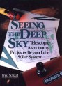 Seeing the Deep Sky: Telescopic Astronomy Projects Beyond the Solar System - Fred Schaaf