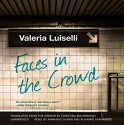 Faces in the Crowd - Valeria Luiselli, Christina MacSweeney, Armando Durán