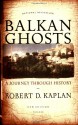 Balkan Ghosts: A Journey Through History - Robert D. Kaplan