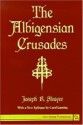 The Albigensian Crusades - Joseph Reese Strayer