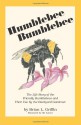 Humblebee, Bumblebee: The Life Story of the Friendly Bumblebees and Their Use by the Backyard Gardener - Brian L. Griffin