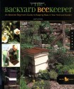 The Backyard Beekeeper: An Absolute Beginner's Guide to Keeping Bees in Your Yard and Garden - Kim Flottum, Weeks Ringle