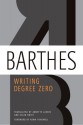 Writing Degree Zero - Roland Barthes, Annette Lavers, Colin Smith, Adam Thirlwell