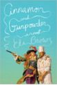 Cinnamon and Gunpowder: A Novel - Eli Brown