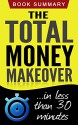 The Total Money Makeover: Dave Ramsey's Best Seller Summarized for Busy People (The Total Money Makeover in less than 30 Minutes) - Book Summary, the total money makeover