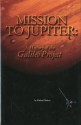 Mission to Jupiter: A History of the Galileo Project: A History of the Galileo Project - Michael Meltzer