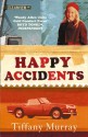 Happy Accidents - Tiffany Murray