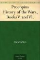 Procopius History of the Wars, Books V. and VI. - Procopius, H. B. (Henry Bronson) Dewing