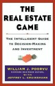 The Real Estate Game: The Intelligent Guide To Decisionmaking And Investment - William J. Poorvu, Jeffrey L. Cruikshank