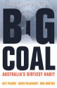 Big Coal: Australia's Dirtiest Habit - Guy Pearse, David McKnight, Bob Burton