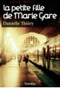 La petite fille de Marie Gare (French Edition) - Danielle Thiéry