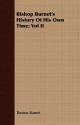Bishop Burnet's History of His Own Time; Vol II - Thomas Burnet