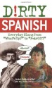 Dirty Spanish: Everyday Slang from (Dirty Everyday Slang) - Juan Caballero, Nick Denton Brown