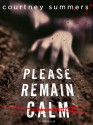 Please Remain Calm - Courtney Summers