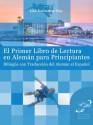 El Primer Libro de Lectura en Alemán para Principiantes (Spanish Edition) - Lisa Katharina May, Christina Barth, Vadim Zubakhin