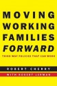 Moving Working Families Forward: Third Way Policies That Can Work - Robert Cherry, Robert Lerman