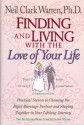 Finding and Living with the Love of Your Life: Practical Secrets to Choosing the Right Marriage Partner and Staying Together in Your Lifelong Journey - Neil Clark Warren