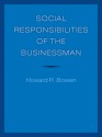 Social Responsibilities of the Businessman - Howard R. Bowen, Jean-Pascal Gond, Peter Geoffrey Bowen