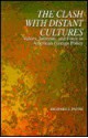 The Clash With Distant Cultures: Values, Interests, And Force In American Foreign Policy - Richard J. Payne