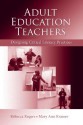 Adult Education Teachers: Designing Critical Literacy Practices - Rebecca Rogers