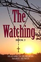 The Watching: Book 2 (The Waiting Series) (Volume 2) - Elizabeth Burgess, Kathy Lapeyre, Marie Hewes