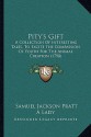 Pity's Gift: A Collection Of Interesting Tales, To Excite The Compassion Of Youth For The Animal Creation (1798) - Samuel Jackson Pratt, A Lady