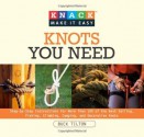 Knots You Need: Step-by-Step instructions for More Than 100 of the Best Sailing, Fishing, Climbing, Camping and Decorative Knots (Knack: Make It easy) - Buck Tilton, Bob Hede