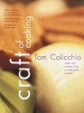 Craft of Cooking: Notes and Recipes from a Restaurant Kitchen - Tom Colicchio